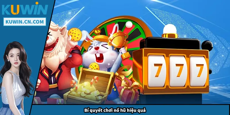 Bí quyết chơi nổ hũ hiệu quả