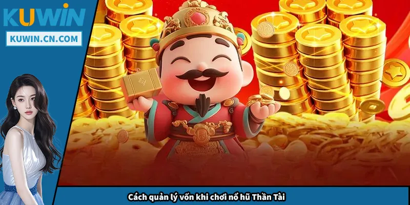 Nổ Hũ Thần Tài – Mẹo Chơi Bất Bại Giúp Bạn Dễ Dàng Sinh Lời Cách quản lý vốn khi chơi nổ hũ Thần Tài