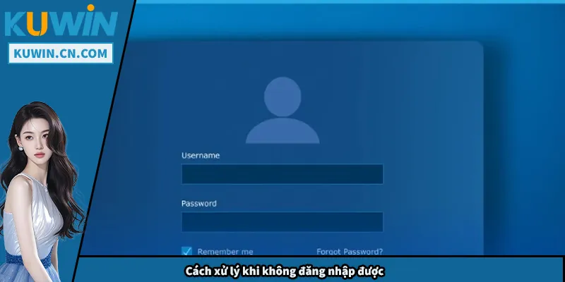 Cách xử lý khi không đăng nhập được