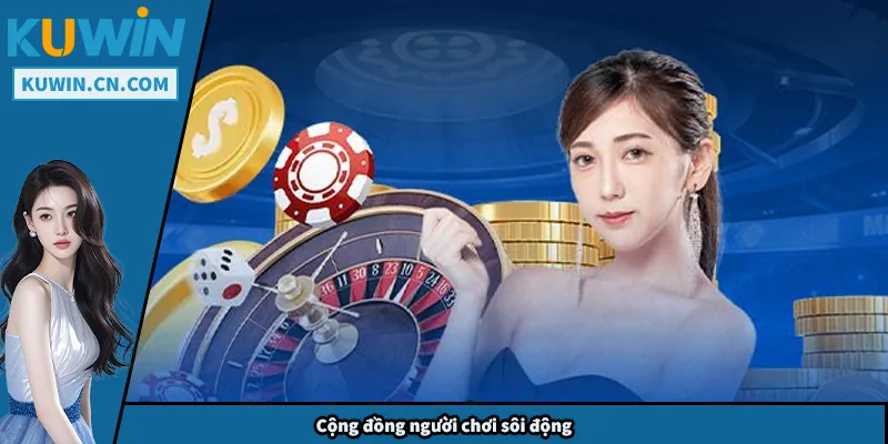 Cộng đồng người chơi sôi động