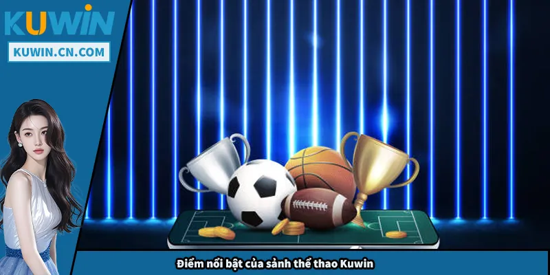 Điểm nổi bật của sảnh thể thao Kuwin