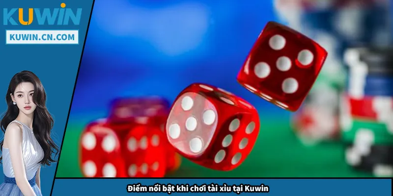Điểm nổi bật khi chơi tài xỉu tại Kuwin
