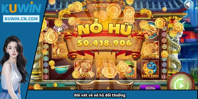 Nổ Hũ Đổi Thưởng – Trò Chơi Hấp Dẫn, Cơ Hội Thắng Lớn Đôi nét về nổ hũ đổi thưởng