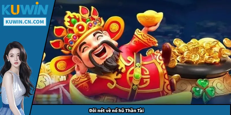 Nổ Hũ Thần Tài – Mẹo Chơi Bất Bại Giúp Bạn Dễ Dàng Sinh Lời Đôi nét về nổ hũ Thần Tài