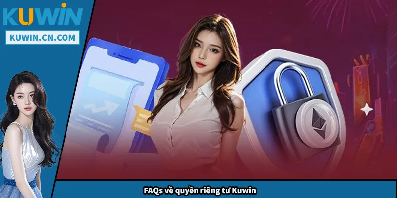 FAQs về quyền riêng tư Kuwin