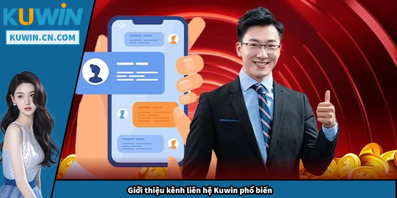 Liên Hệ Kuwin – Hướng Dẫn Tiếp Nhận Hỗ Trợ Nhanh Chóng Giới thiệu kênh liên hệ Kuwin phổ biến