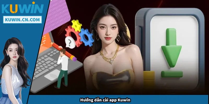 Tải App Kuwin – Hướng Dẫn Cài Đặt Và Sử Dụng An Toàn Hướng dẫn cài app Kuwin