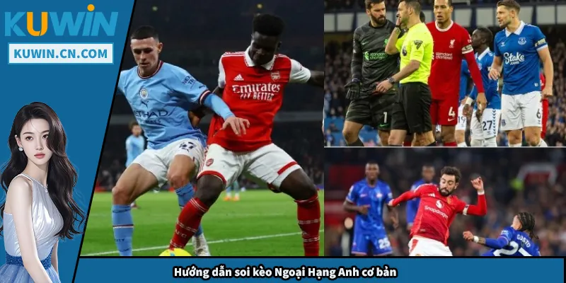 Hướng dẫn soi kèo Ngoại Hạng Anh cơ bản