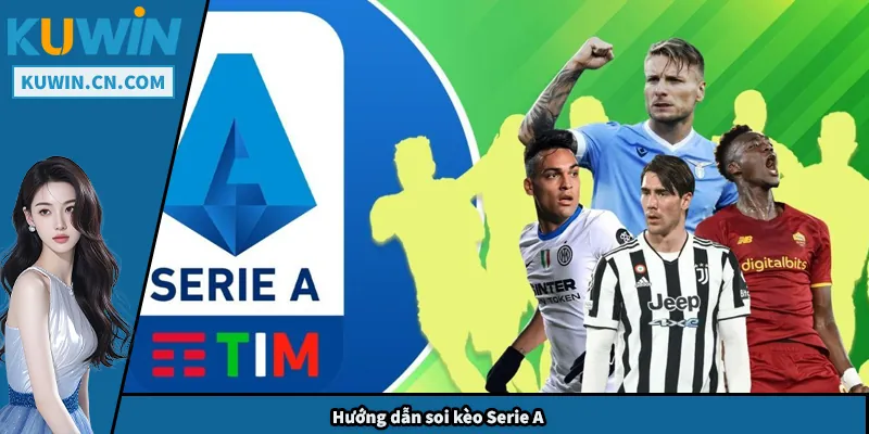 Soi Kèo Serie A - Bí Quyết Hạn Chế Rủi Ro Cho Người Chơi Hướng dẫn soi kèo Serie A