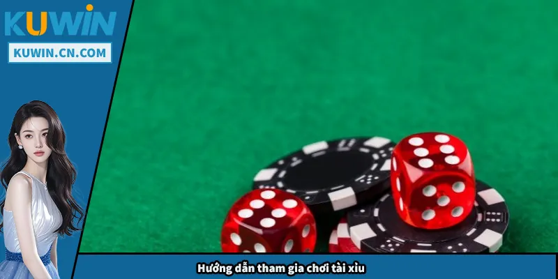 Hướng dẫn tham gia chơi tài xỉu