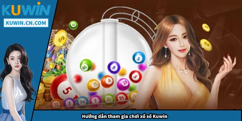 Hướng dẫn tham gia chơi xổ số Kuwin