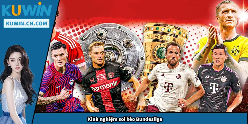 Soi Kèo Bundesliga - Nguồn Gốc, Đặc Điểm Và Kinh Nghiệm Kinh nghiệm soi kèo Bundesliga