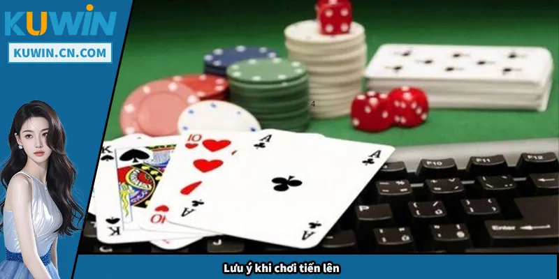 Lưu ý khi chơi tiến lên