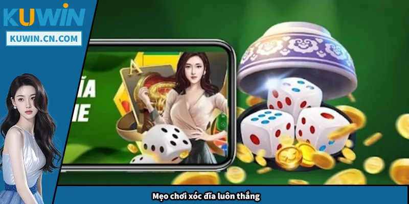 Xóc Đĩa – Top Các Mẹo Chơi Hiệu Quả Giúp Bạn Chiến Thắng Mẹo chơi xóc đĩa luôn thắng