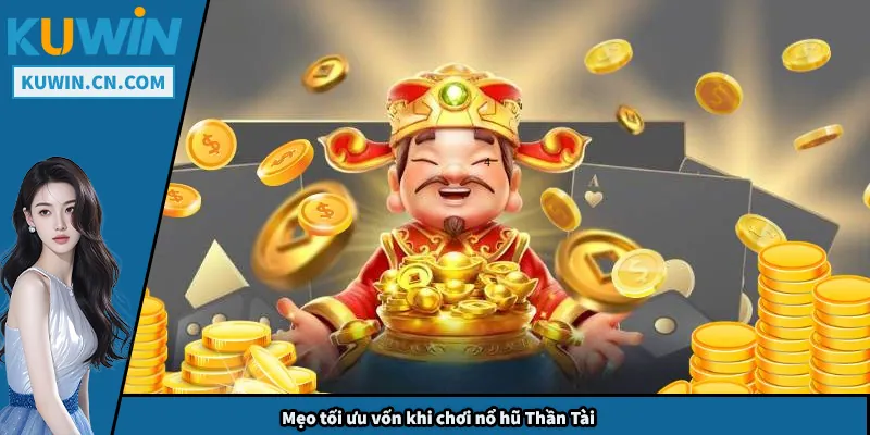 Nổ Hũ Thần Tài – Mẹo Chơi Bất Bại Giúp Bạn Dễ Dàng Sinh Lời Mẹo tối ưu vốn khi chơi nổ hũ Thần Tài