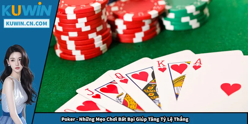 Poker - Những Mẹo Chơi Bất Bại Giúp Tăng Tỷ Lệ Thắng