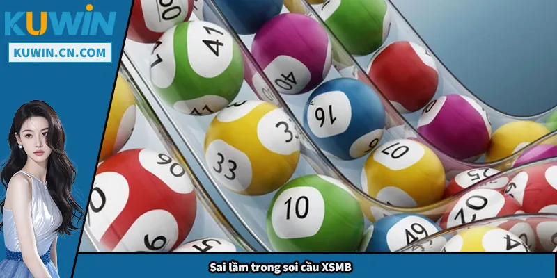 Soi Cầu XSMB - Bí Quyết Cao thủ Chia Sẻ Chuẩn Xác Từng Ngày Sai lầm trong soi cầu XSMB