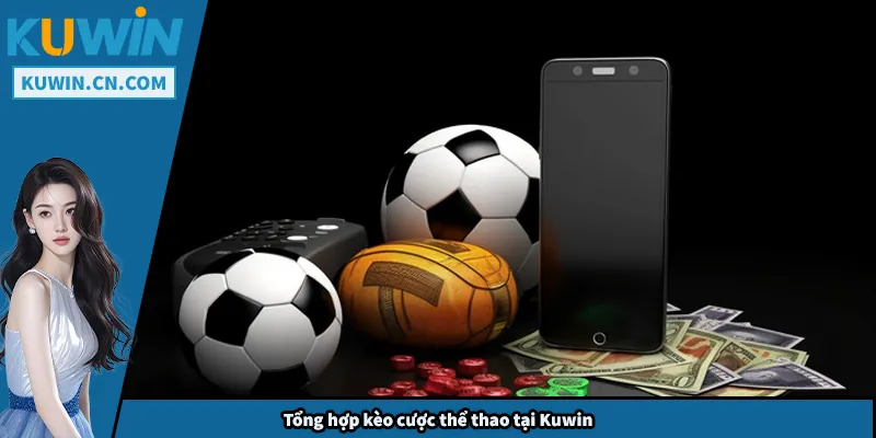 Tổng hợp kèo cược thể thao tại Kuwin